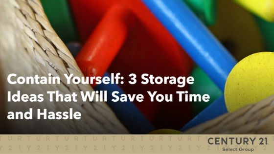 Contain Yourself: 3 Storage Ideas That Will Save You Time and Hassle
