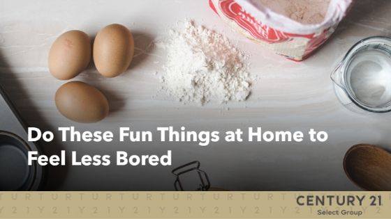 Do These Fun Things at Home to Feel Less Bored