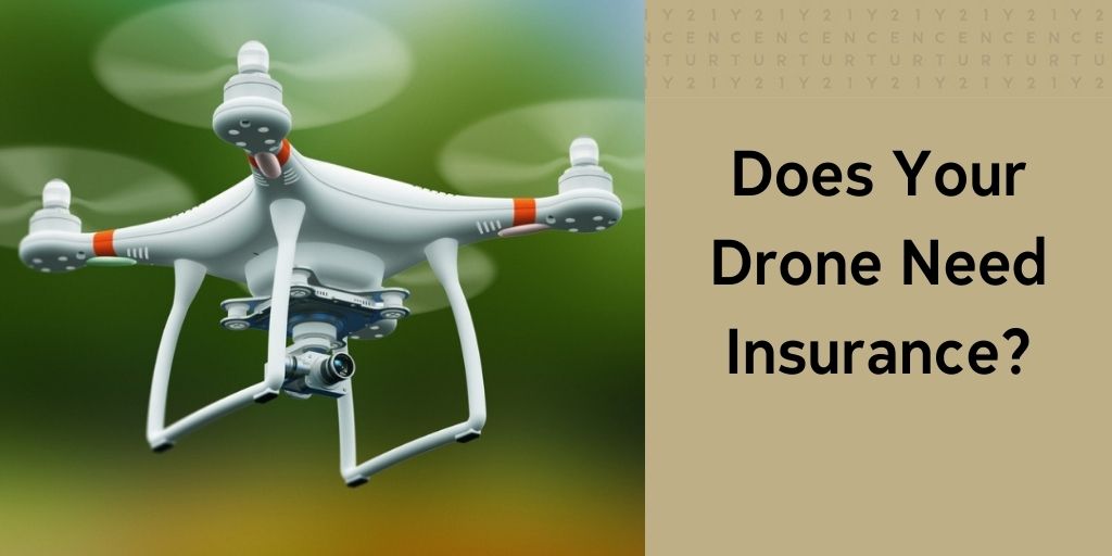 Does Your Drone Need Insurance?
