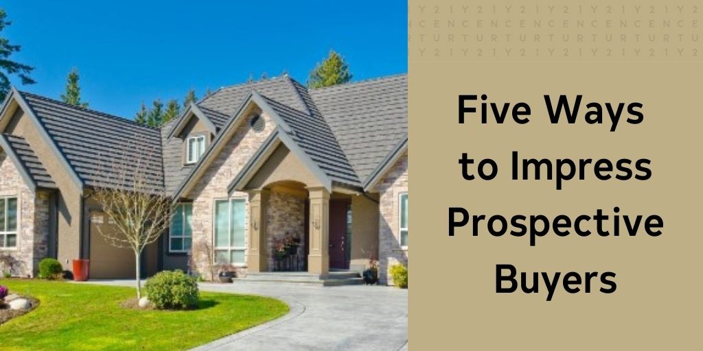 Five Ways to Impress Prospective Buyers