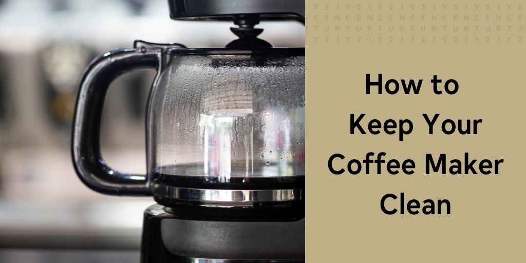 How to Keep Your Coffee Maker Clean
