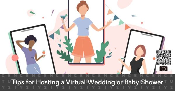 Tips for Hosting a Virtual Wedding or Baby Shower