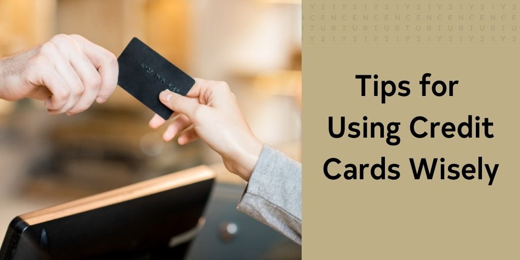 Tips for Using Credit Cards Wisely