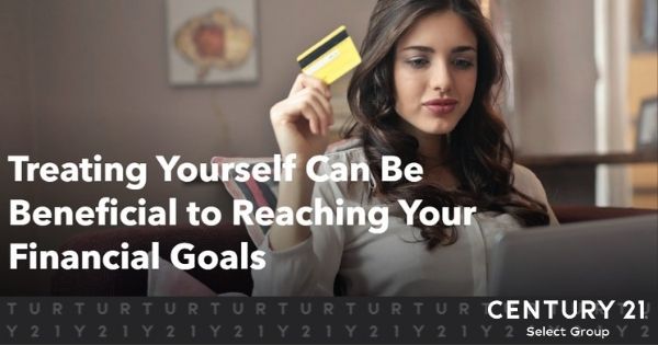 Treating Yourself Can Be Beneficial to Reaching Your Financial Goals