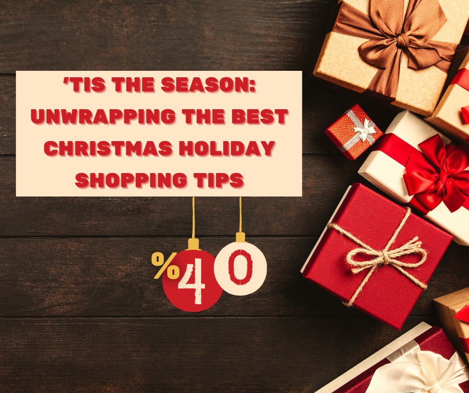'Tis the Season: Unwrapping the Best Christmas Holiday Shopping Tips