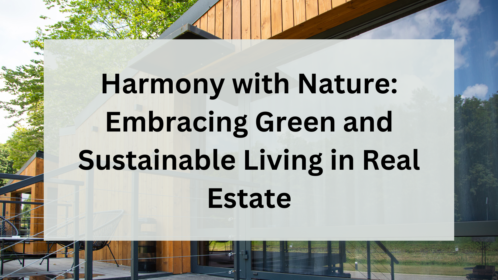Harmony with Nature: Embracing Green and Sustainable Living in Real Estate