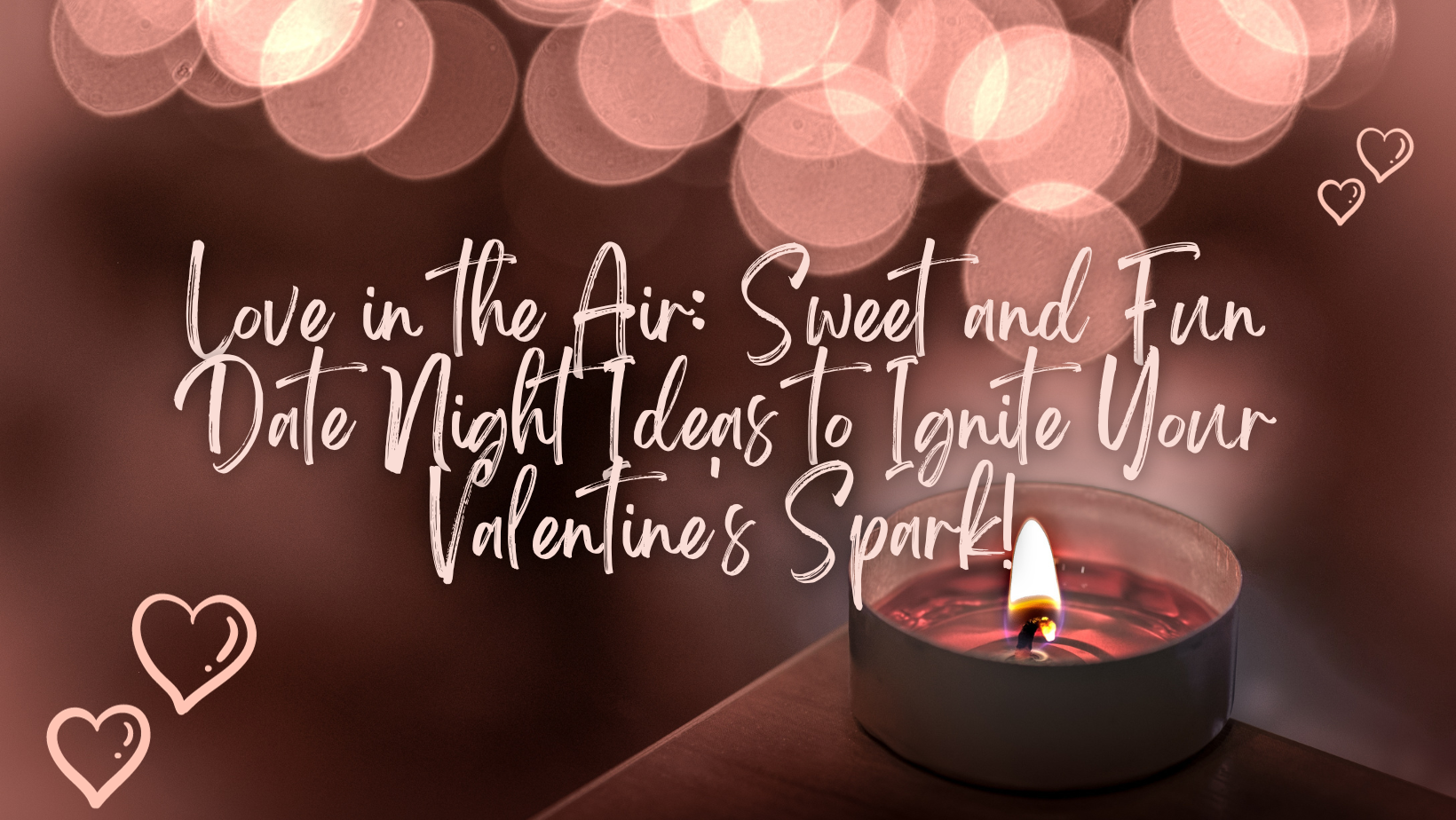 Love in the Air: Sweet and Fun Date Night Ideas to Ignite Your Valentine's Spark!