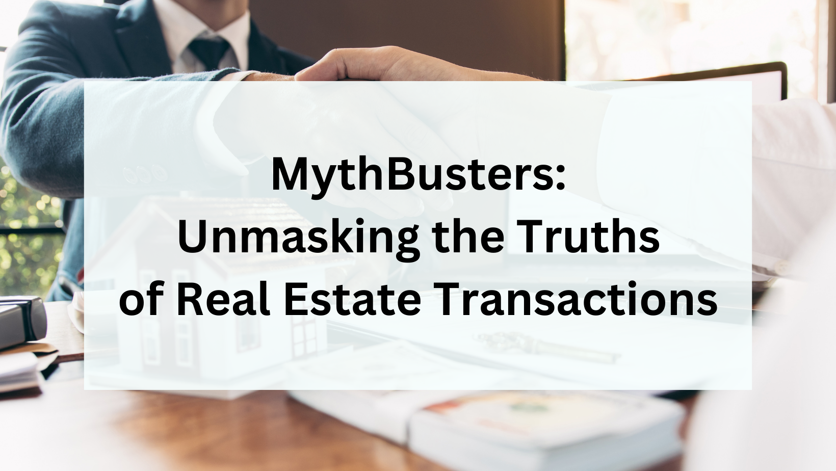 MythBusters: Unmasking the Truths of Real Estate Transactions