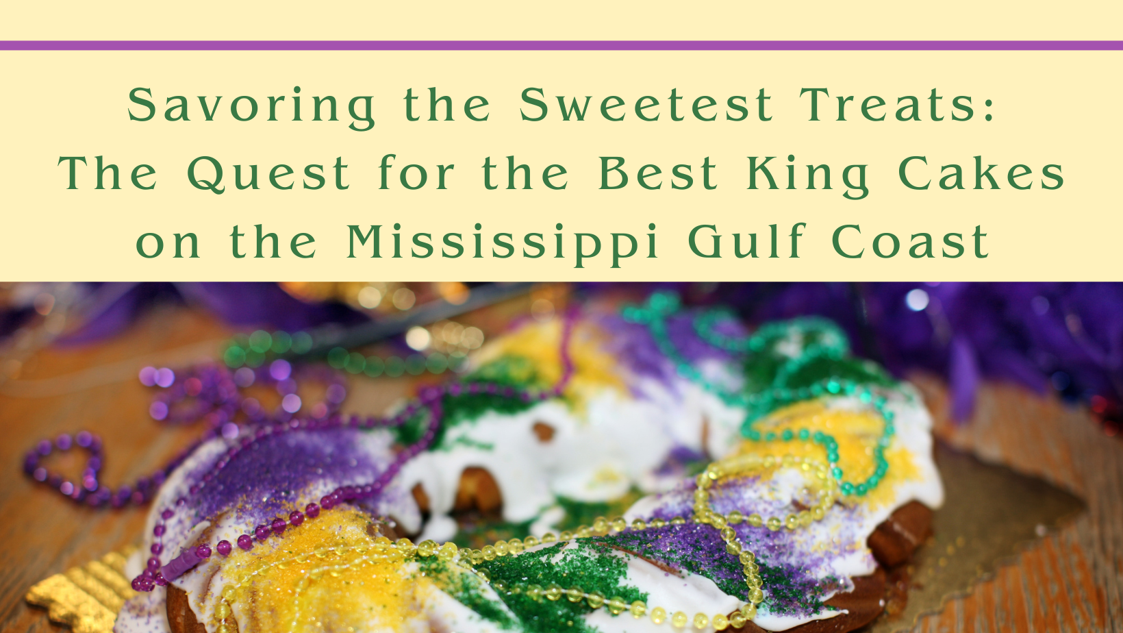 Savoring the Sweetest Treats: The Quest for the Best King Cakes on the Mississippi Gulf Coast