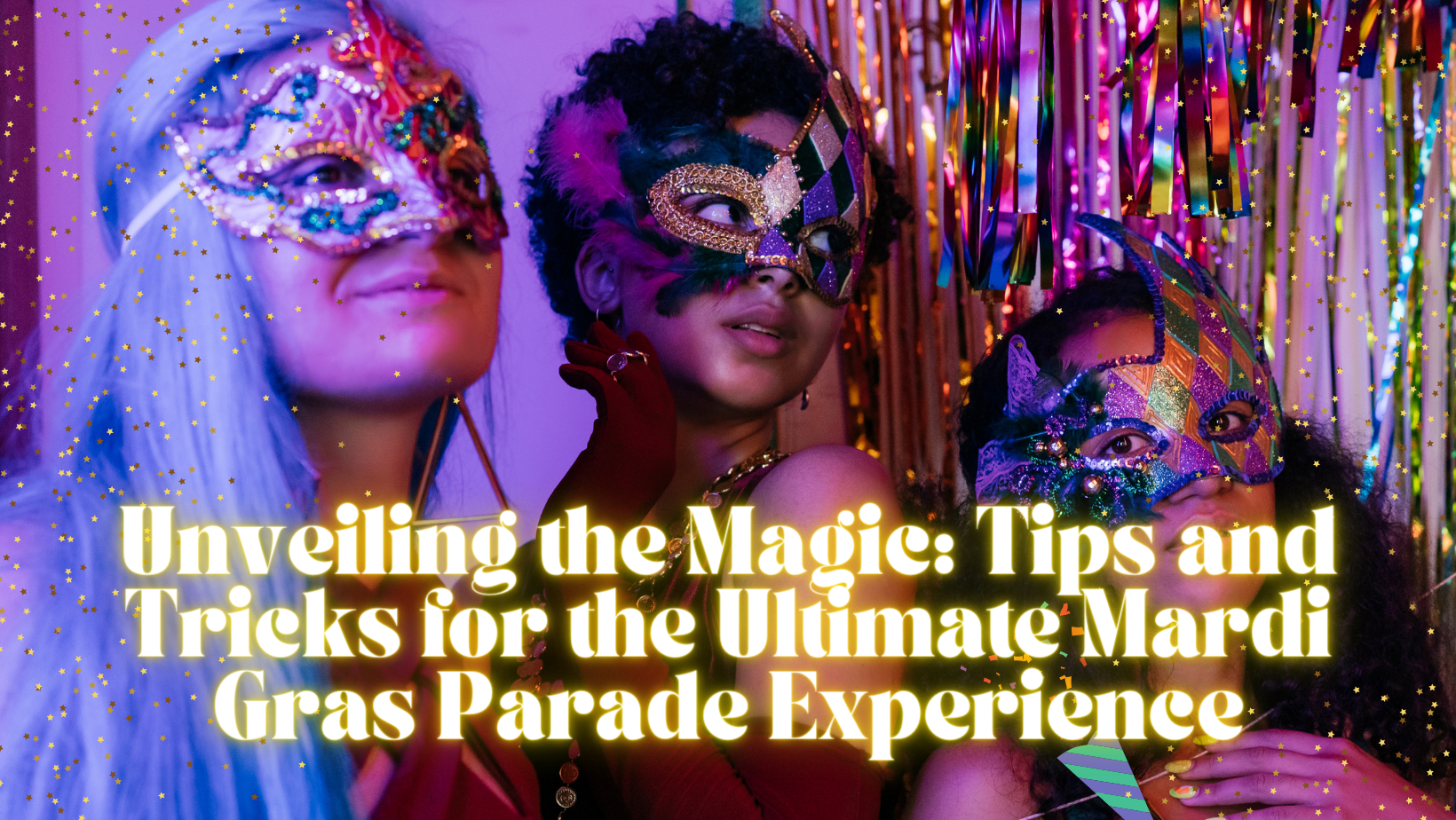 Unveiling the Magic: Tips and Tricks for the Ultimate Mardi Gras Parade Experience