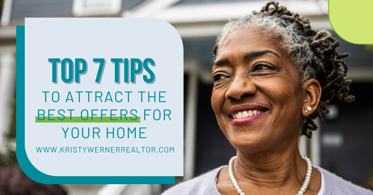 Top 7 Tips for Getting the Best Offers on Your Home.