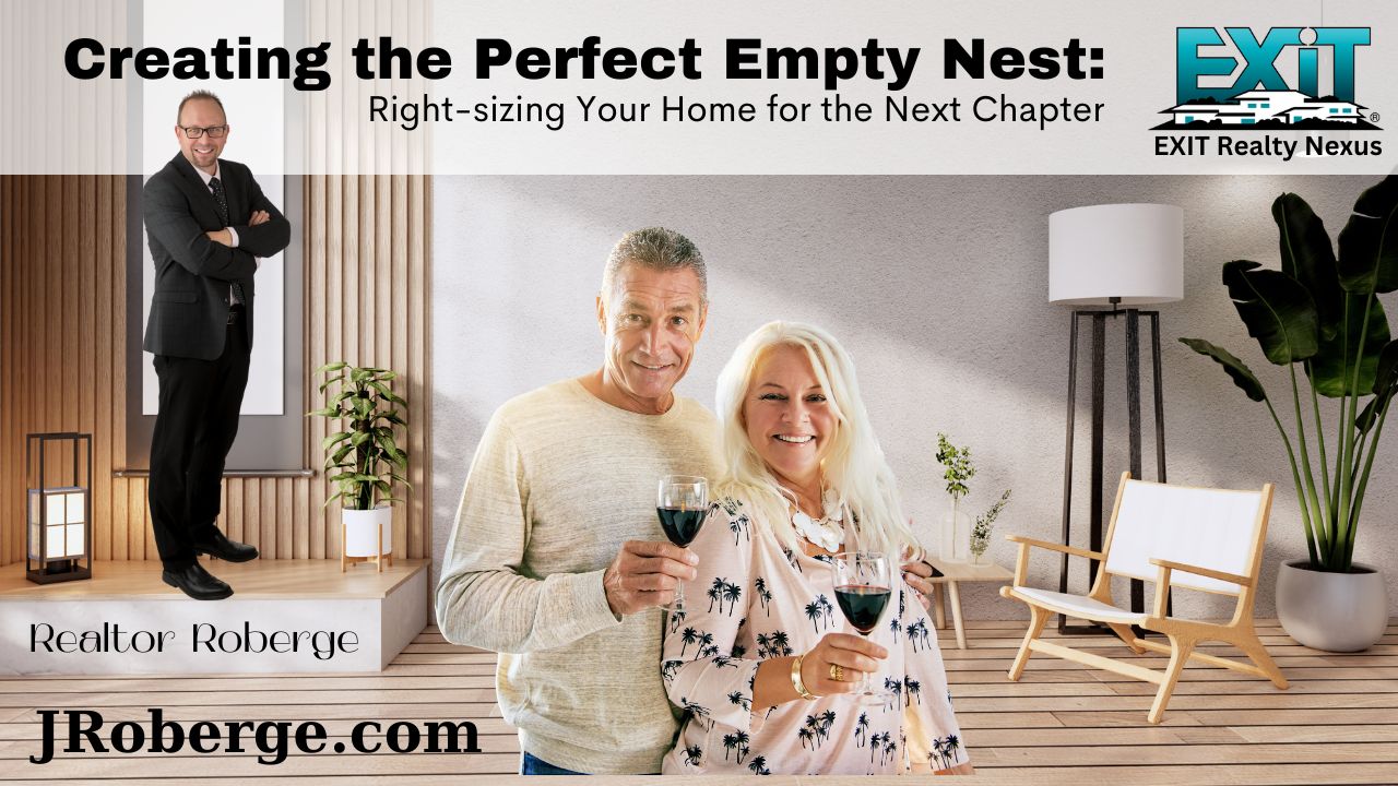 Creating the Perfect Empty Nest: Right-sizing Your Home for the Next Chapter