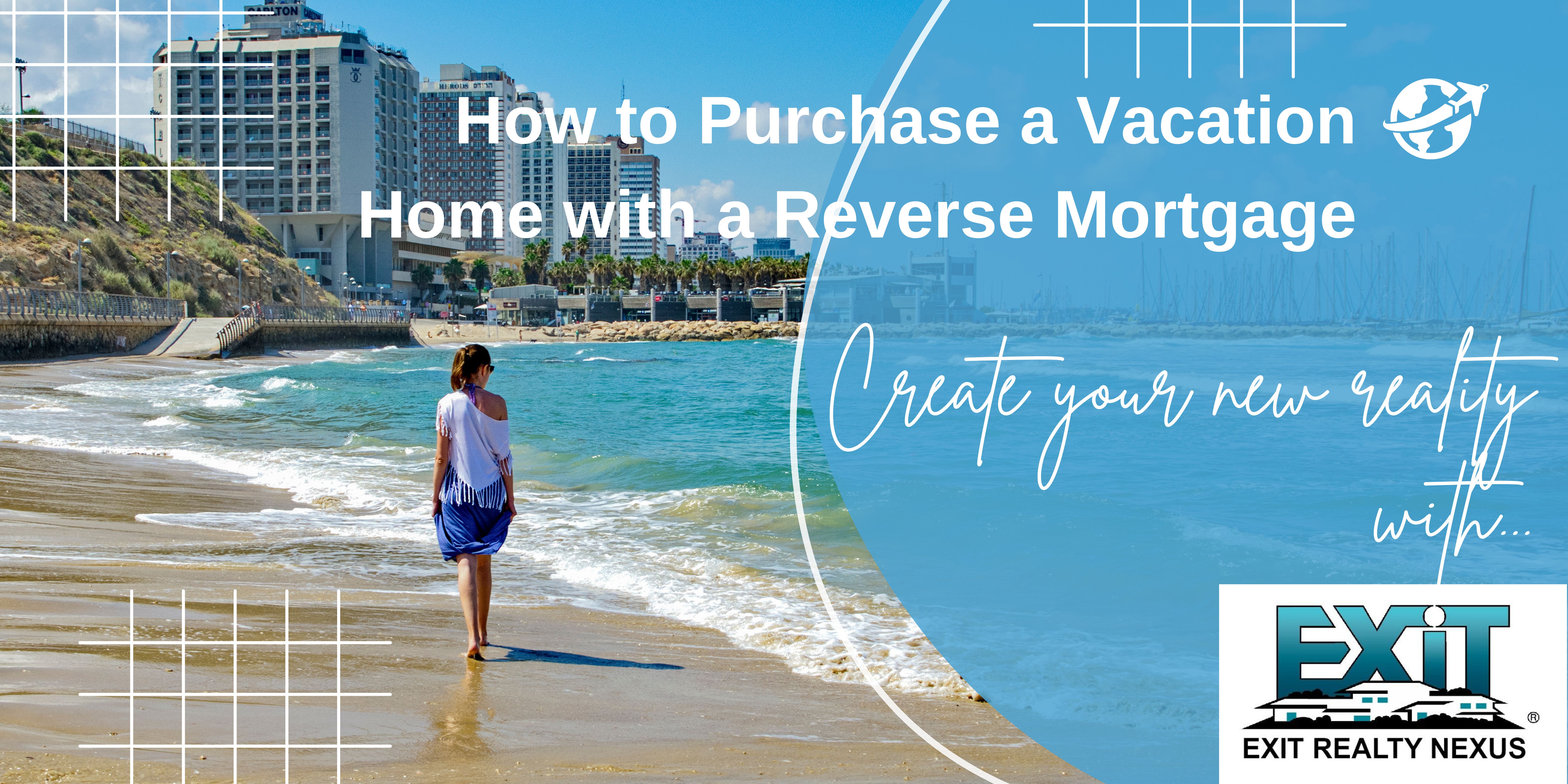 How to Purchase a Vacation Home or Second Home with a REVERSE MORTGAGE