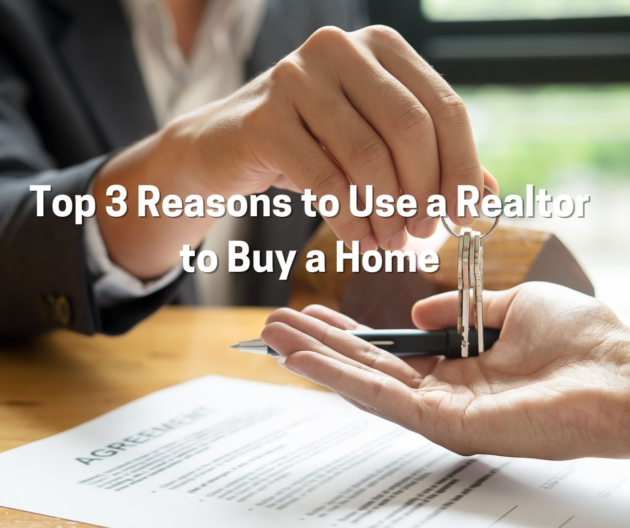 Top 3 Reasons to Use a Realtor to Buy a Home