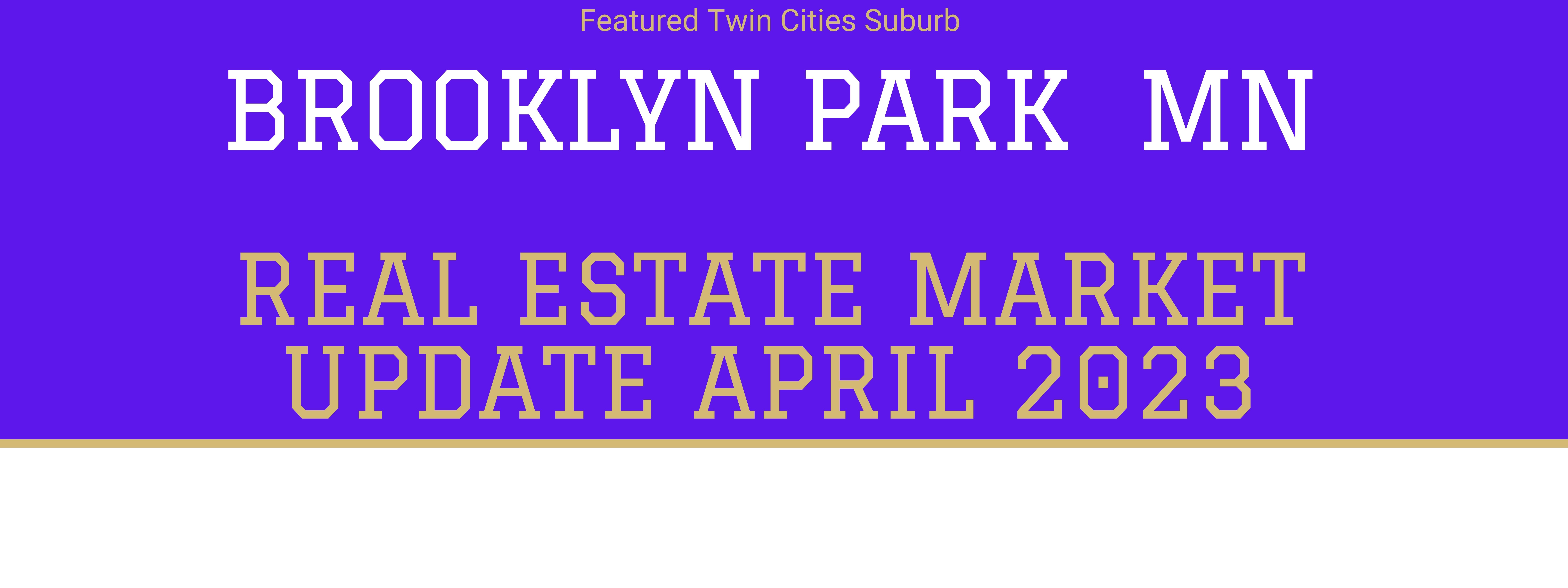 Brooklyn Park Real Estate Market Update April 2023