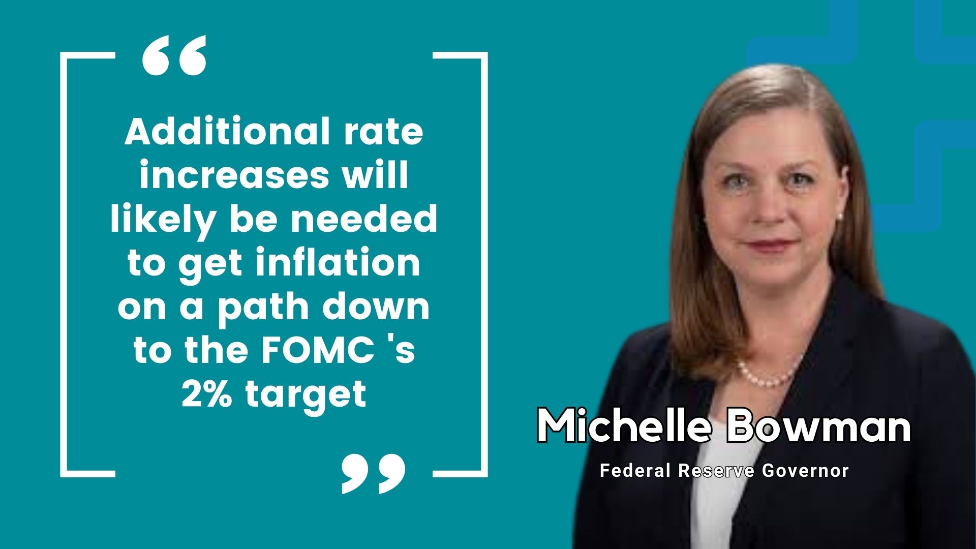 Federal Reserve Governor Michelle Bowman on additional rate hikes