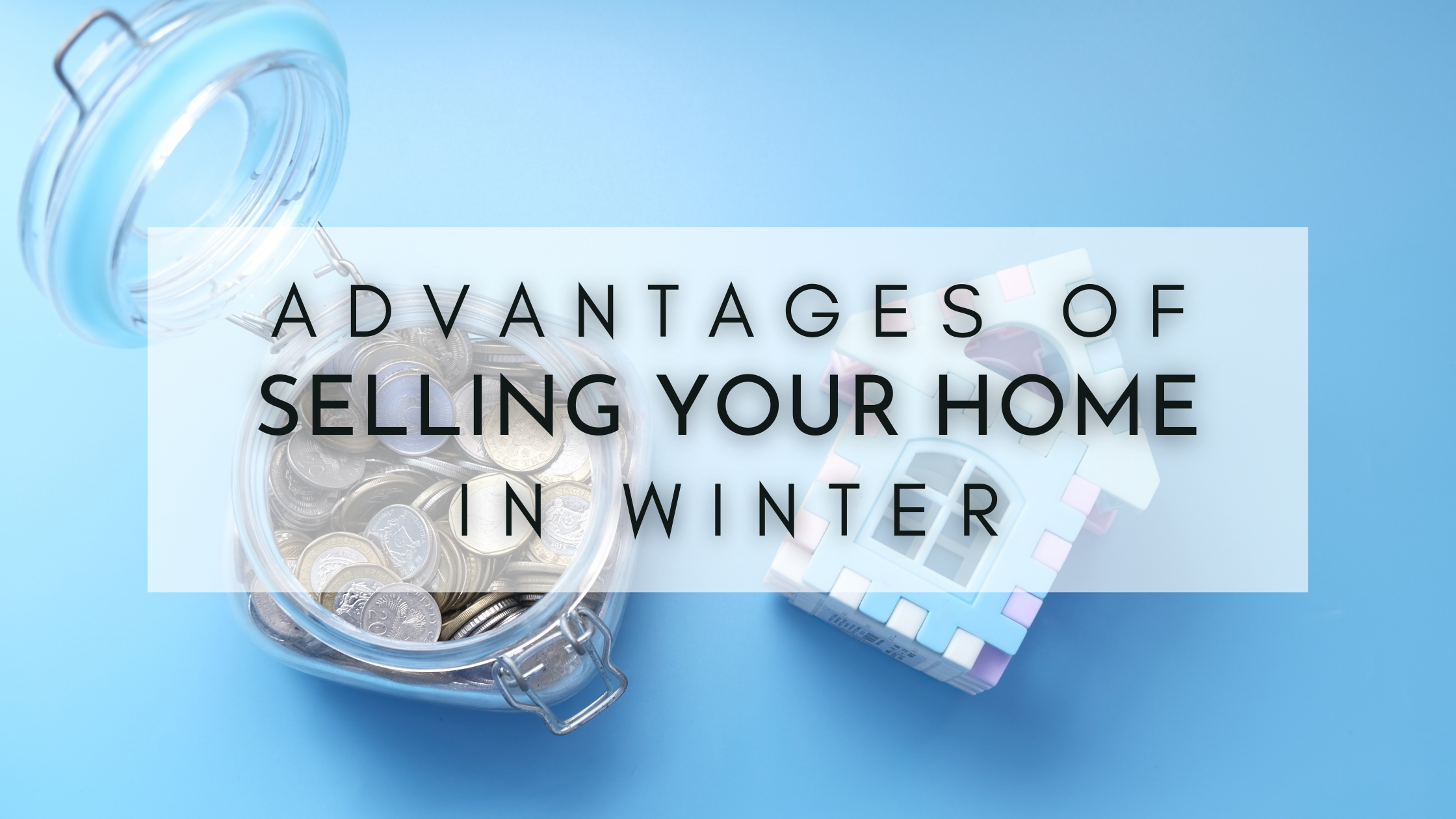 Advantages of Selling Your Home in Winter