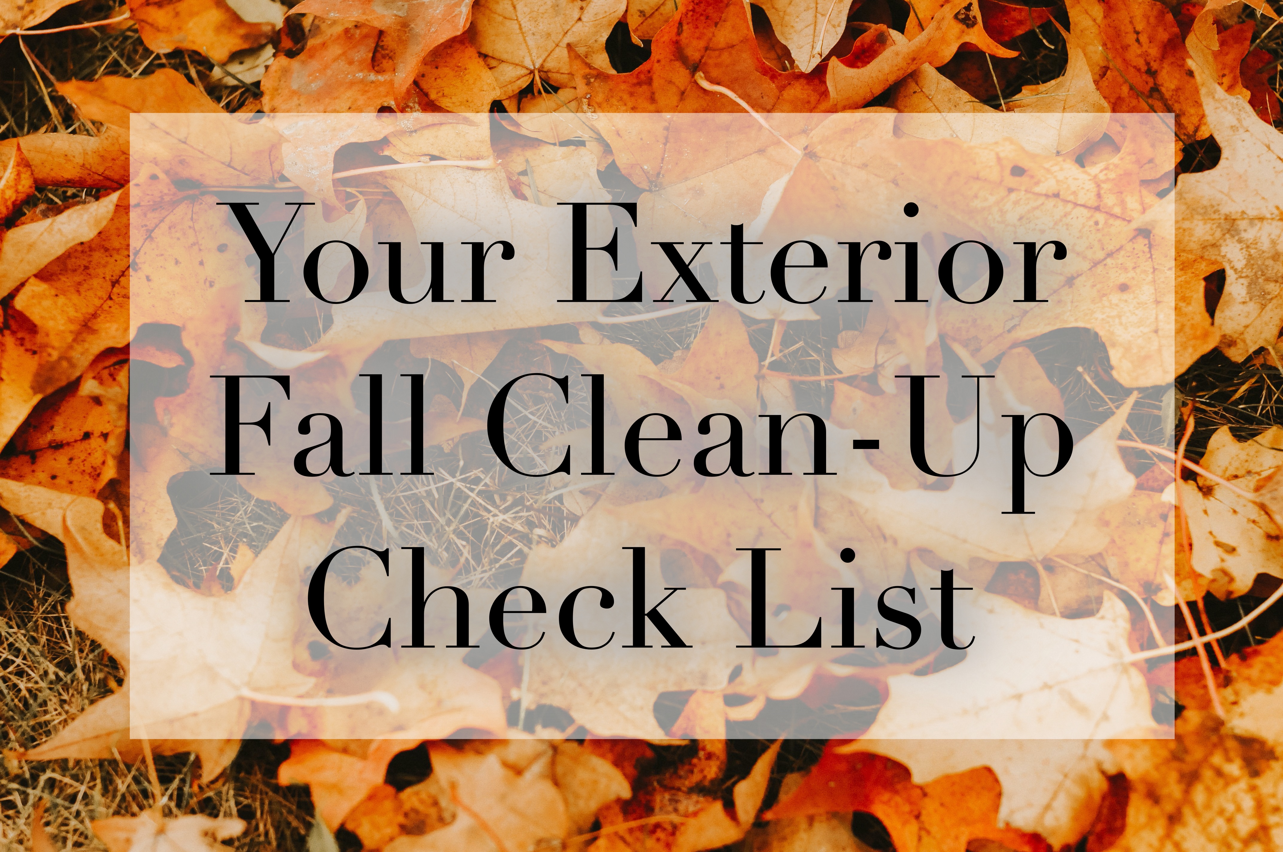 Your Exterior Fall Clean-Up Check List