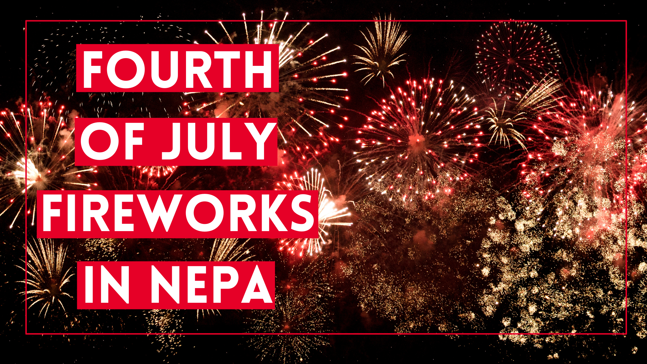 Where to Watch Fireworks in NEPA this July 4th