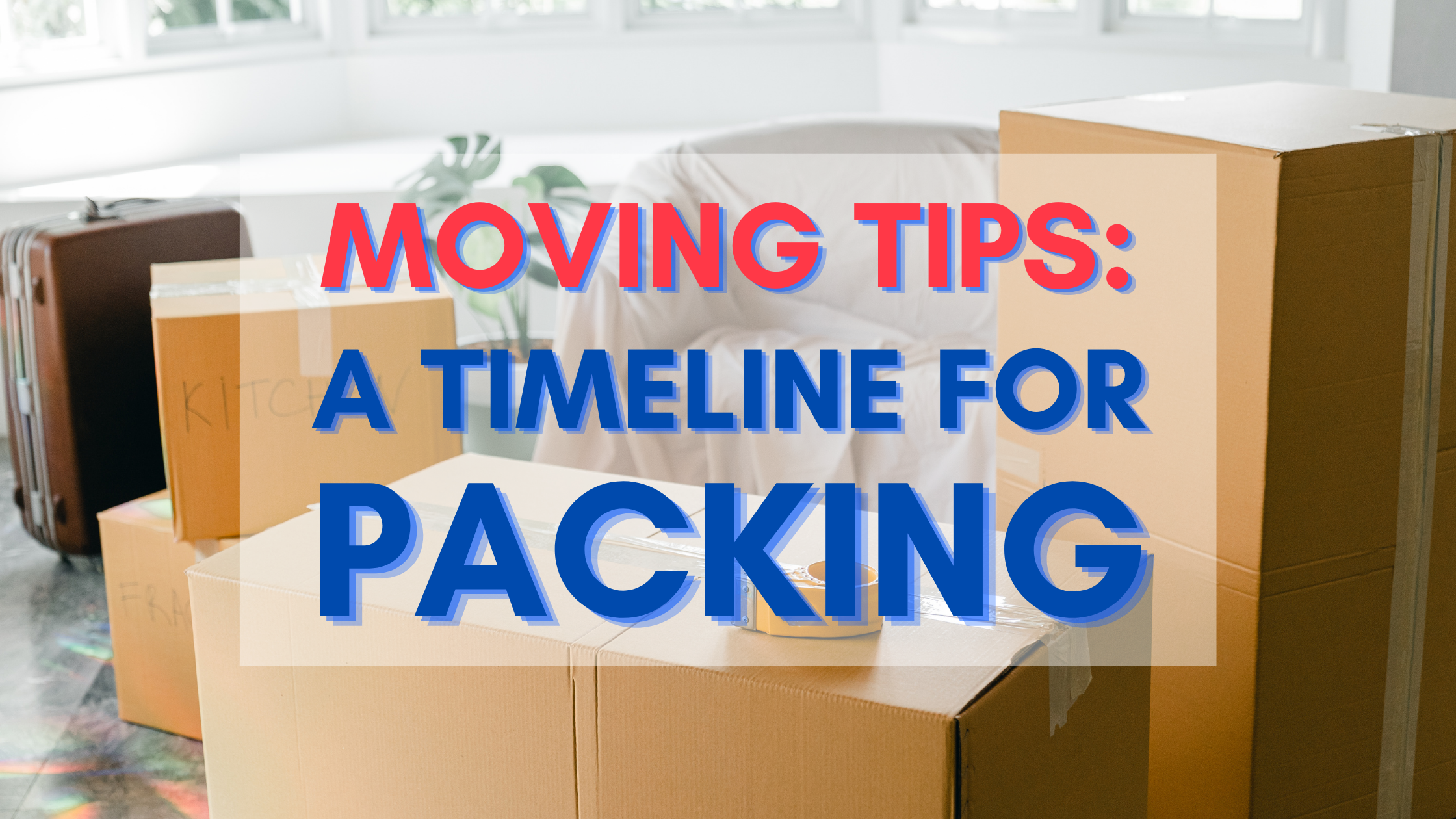 Moving Tips: A Timeline for Packing