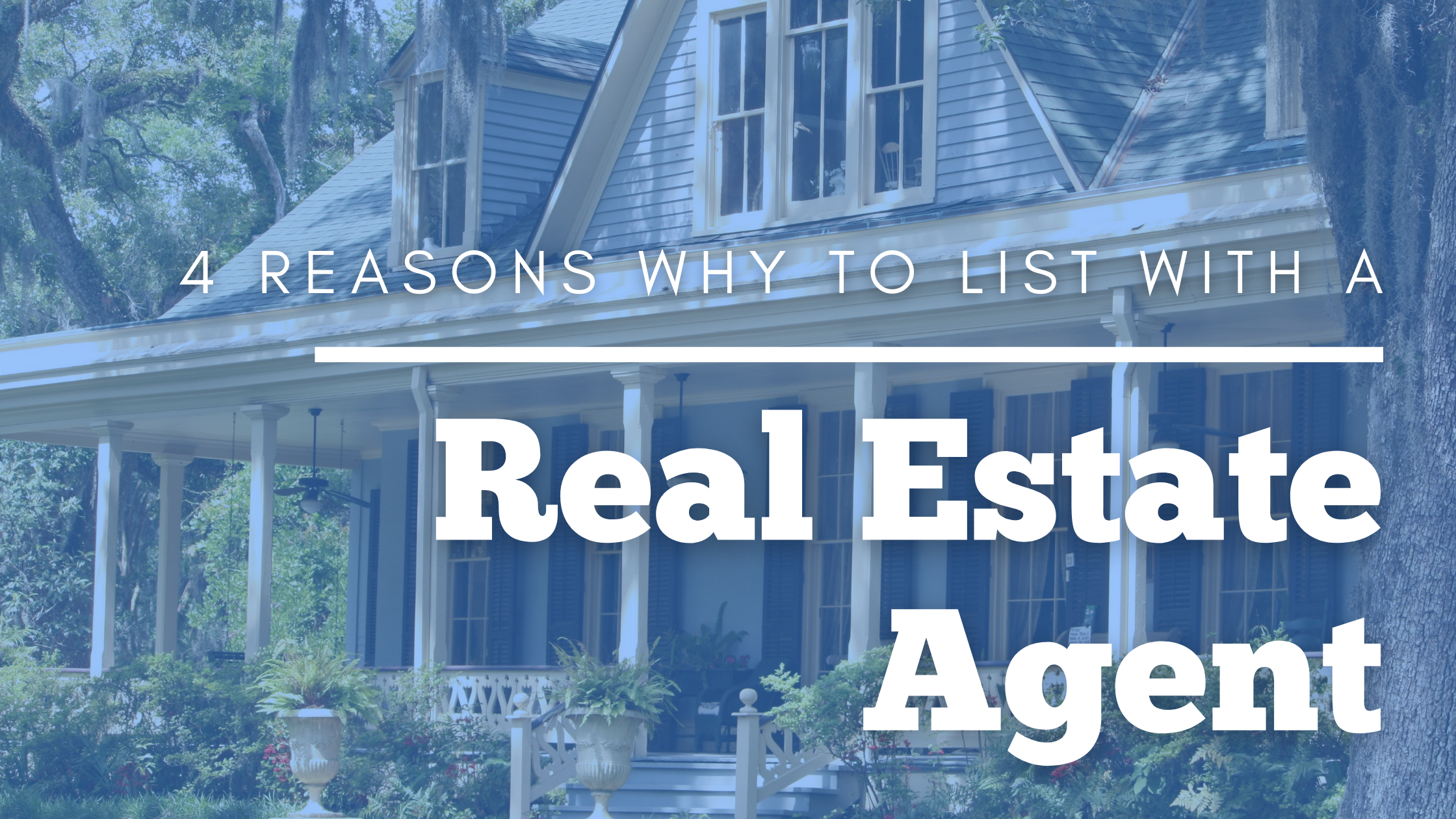4 Reasons Why to List With a Real Estate Agent