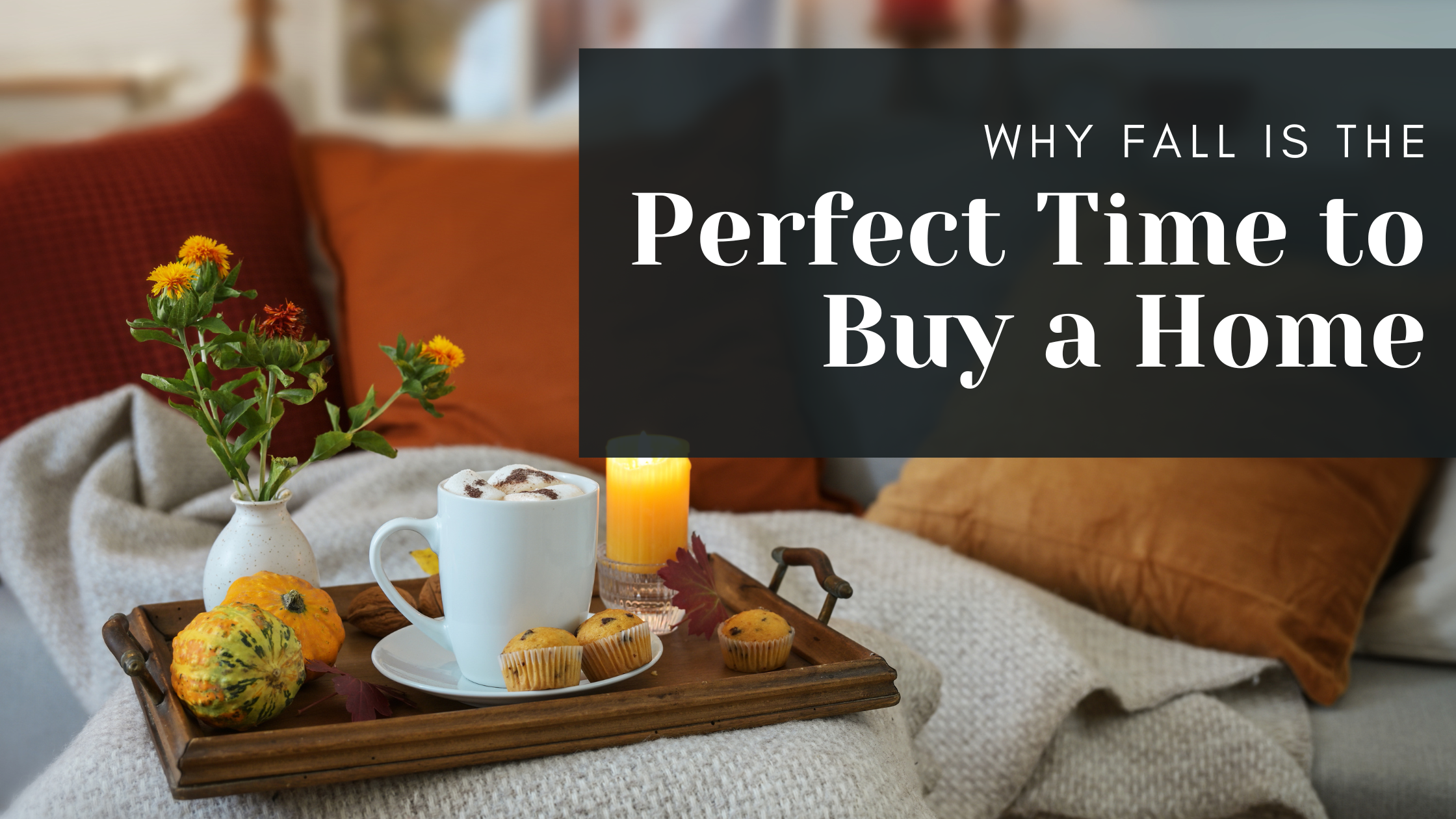 Why Fall is the Perfect Time to Buy a Home
