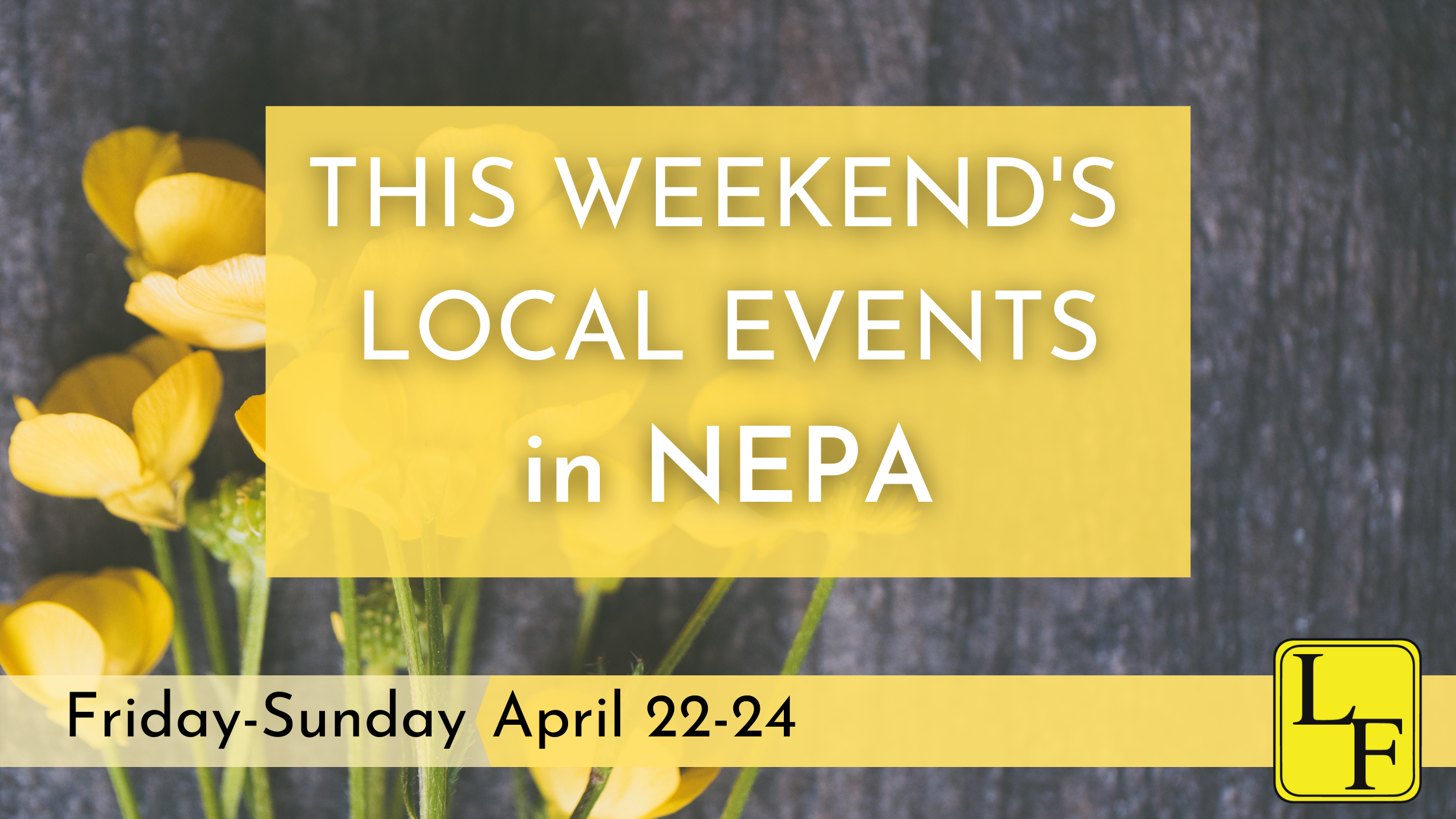 Weekend Events in NEPA 4/22-4/24