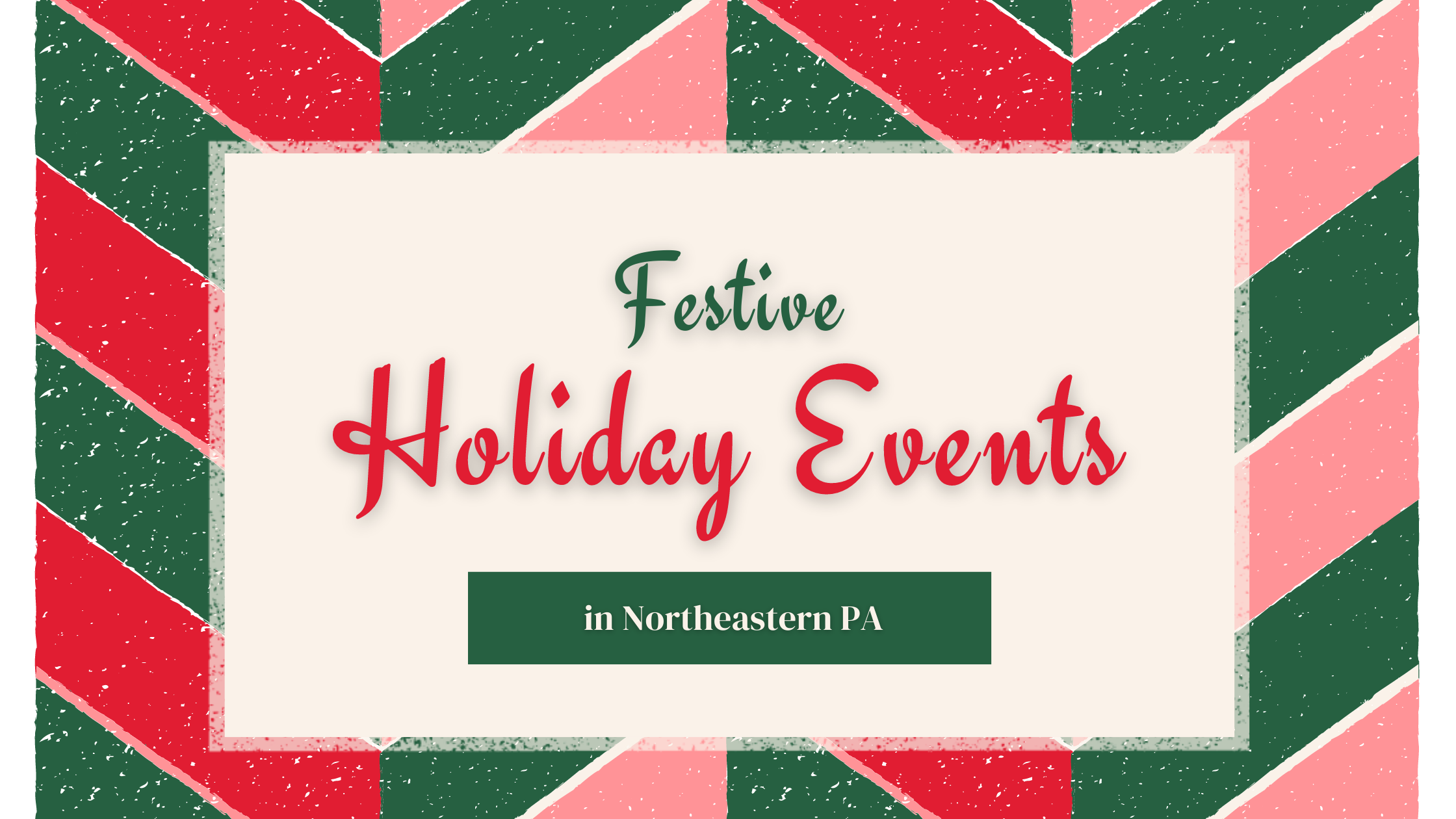 Festive Holiday Events in NEPA